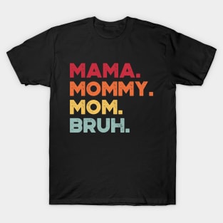 Funny Mother's Day Mama Mommy Mom Bruh (Sunset) T-Shirt
